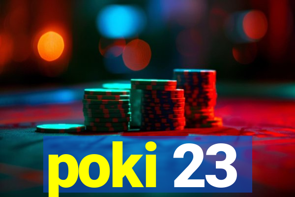 poki 23